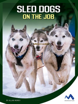 cover image of Sled Dogs on the Job